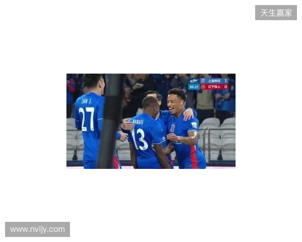 半场-拉唐双响金顺凯建功盖伊中柱 上海申花3-0领先辽宁铁人